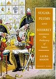 Mason, Laura: Sugar-Plums and Sherbet: The Prehistory of Sweets