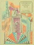 Al-baghdadi, Muhammad Ibn Al-h: A Baghdad Cookery Book: The Book of Dishes (Kitab al-Tabikh) Al-baghdadi, Muhammad Ibn Al-h: A Baghdad Cookery Book: The Book of Dishes (Kitab al-Tabikh)