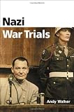 Walker, Andrew: The Nazi War Trials