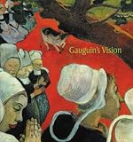 Thomson, Belinda: Gauguin's Vision Thomson, Belinda: Gauguin's Vision