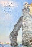 Fowle, Frances: Monet and French Landscape: V,theuil and Normandy Fowle, Frances: Monet and French Landscape: V,theuil and Normandy