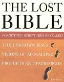 Porter, J. R.: The Lost Bible: Forgotten Scriptures Revealed