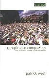 West, Patrick: Conspicuous Compassion: Why Sometimes It Really Is Cruel To Be Kind