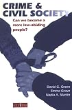 Green, David G.: Crime & Civil Society: Can We Become a More Law-abiding People? Green, David G.: Crime & Civil Society: Can We Become a More Law-abiding People?