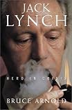 Arnold, Bruce: Jack Lynch: Hero in Crisis