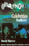 Harvey, David: Obsession: Celebrities and Their Stalkers Harvey, David: Obsession: Celebrities and Their Stalkers