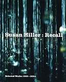 Hiller, Susan: Susan Hiller: Recall