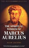 Jacobs, Alan: Spiritual Wisdom of Marcus Aurelius: A Poetic Transcreation