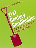 Waddington, Paul: 21st-century Smallholder: From Window Boxes to Allotments How to Go Back to the Land Without Leaving Home Waddington, Paul: 21st-century Smallholder: From Window Boxes to Allotments How to Go Back to the Land Without Leaving Home