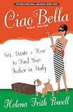 Powell, Helena Frith: Ciao Bella in Search of My Italian Fathe Powell, Helena Frith: Ciao Bella in Search of My Italian Fathe