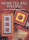 Wilson, Janet: More Tea Bag Folding: Celtic and Oriental Designs Wilson, Janet: More Tea Bag Folding: Celtic and Oriental Designs