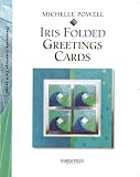 Powell, Michelle: Iris Folded Greeting Cards Powell, Michelle: Iris Folded Greeting Cards