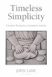 Lane, John: Timeless Simplicity: Creative Living in a Consumer Society Lane, John: Timeless Simplicity: Creative Living in a Consumer Society