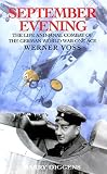 Diggens, Barry: September Evening: The Life and Final Combat of the German World War One Ace Werner Voss