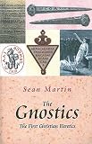 Martin, Sean: The Gnostics: The First Christian Heretics