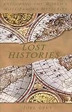 Levy, Joel: Lost Histories : Exploring the World's Most Famous Mysteries Levy, Joel: Lost Histories : Exploring the World's Most Famous Mysteries
