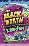 Narayan, Natasha: The Black Death and Other Putrid Plagues of London