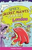 Narayan, Natasha: Spies, Secret Agents and Spooks of London