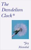Mandal, Jay: The Dandelion Clock