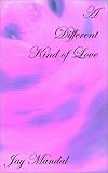 Mandal, Jay: A Different Kind of Love