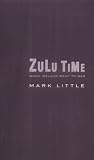 Little, Mark: Zulu Time: When Ireland Went to War Little, Mark: Zulu Time: When Ireland Went to War