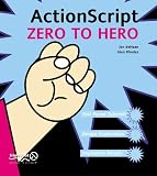 Dehaan, Jen: Actionscript from Zero to Hero Dehaan, Jen: Actionscript from Zero to Hero