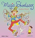 Wood, Audrey: Magic Shoelaces Wood, Audrey: Magic Shoelaces