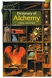 Haeffner, Mark: Dictionary of Alchemy: From Maria Prophetessa to Isaac Newton