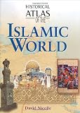 Nicolle, David: Historical Atlas Of The Islamic World