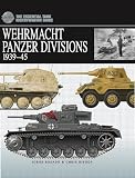 Bishop, Chris: Wehrmacht Panzer Divisions 1939-45: The Essential Tank Identification Guide
