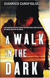 Carofiglio, Gianrico: A Walk in the Dark Carofiglio, Gianrico: A Walk in the Dark