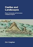 Creighton, O. H.: Castles And Landscapes: Power, Community And Fortification In Medieval England