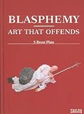 Plate, Brent S: Blasphemy: Art That Offends