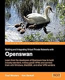 Wouters, P.: Building And Integrating Virtual Private Networks With Openswan Wouters, P.: Building And Integrating Virtual Private Networks With Openswan