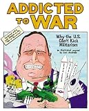 Andreas, Joel: Addicted To War: Why The U.s. Can't Kick Militarism Andreas, Joel: Addicted To War: Why The U.s. Can't Kick Militarism