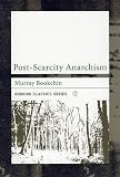 Bookchin, Murray: Post-Scarcity Anarchism Bookchin, Murray: Post-Scarcity Anarchism