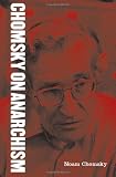 Chomsky, Noam: Chomsky On Anarchism