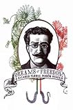 Magon, Ricardo Flores: Dreams Of Freedom: A Ricardo Flores Mag=n Reader