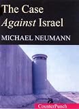 Neumann, Michael: The Case Against Israel