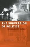 Katsiaficas, George: The Subversion of Politics: European Autonomous Social Movements And the Decolonization of Everyday Life
