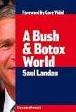 Landau, Saul: A Bush & Botox World Landau, Saul: A Bush & Botox World