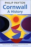 Payton, Philip: Cornwall: A History