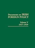 Kennedy, Michael: Documents on Irish Foreign Policy: 1937-1939 Kennedy, Michael: Documents on Irish Foreign Policy: 1937-1939