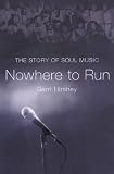 Hirshey, Gerri: Nowhere to Run: The Story of Soul Music