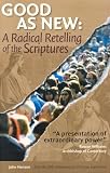 Lanier, Troy: Good As New: A Radical Retelling Of The Scriptures