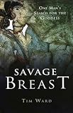 Ward, Tim: Savage Breast: One Man's Search for the Goddess