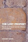 Barker, Margaret: The Lost Prophet: The Book of Enoch And Its Influence on Christianity