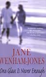 Wenham-Jones, Jane: One Glass Is Never Enough Wenham-Jones, Jane: One Glass Is Never Enough