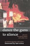 Dance the Guns to Silence: 100 Poems Inspired by Ken Saro-Wiwa (1905233019) by Parkes, Nii Ayikwei Parkes, Nii Ayikwei: Dance the Guns to Silence: 100 Poems Inspired by Ken Saro-Wiwa