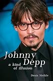 Meikle, Denis: Johnny Depp: A Kind Of Illusion